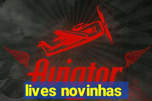 lives novinhas